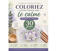 Coloriez votre chemin vers le calme: Programme anti-stress en 30 jours
