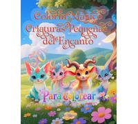 Colorín Mágico Criaturas Pequeñas del Encanto: Parte 1 | Un encantador libro para colorear para niños con más de 50 pequeños seres mágicos: una ... y encantadora para todas las edades.