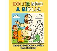 Colorindo a Bíblia - Livro de Desenhos Cristãos para Crianças: 40 Desenhos da Bíblia ilustrados em estilo infantil 3D para pintar
