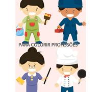 Colorindo as profissões: Livro de colorir para crianças sobre as profissões