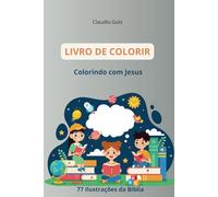 Colorindo com Jesus - Desenhos para Colorir infantil com 77 historias bíblicas
