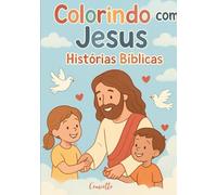 Colorindo com Jesus: Histórias Bíblicas