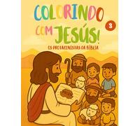 Colorindo com Jesus! Os Protagonistas da Bíblia 3: Uma viagem pela Bíblia através daqueles que viveram as suas páginas.