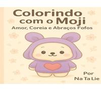 Colorindo com o Moji: Amor, Coreia e Abraço Fofos