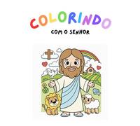 Colorindo com o Senhor - Histórias Bíblicas para Colorir