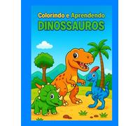 Colorindo e Aprendendo: Edição Dinossauros