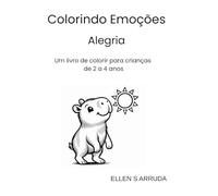 Colorindo Emoções: Alegria: Um livro de colorir para crianças de 2 a 4 anos