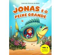 Colorindo Histórias da Bíblia - Volume 2: Jonas e o Peixe Grande: 80 páginas para colorir - Livro Infantil Cristão