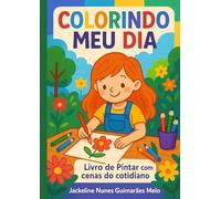 Colorindo Meu Dia: Livro de Pintar com Cenas do Cotidiano