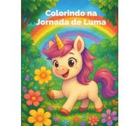 Colorindo na Jornada de Luma: Livro de colorir infantil com histórias e lições sobre sentimentos, respeito e convivência