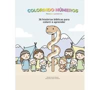 Colorindo Números: Volume 4: A Jornada pelo Deserto e as Promessas de Deus - Livro de Colorir Bíblico Infantil com Atividades e Versículos (Coleção Pequenos Escribas)