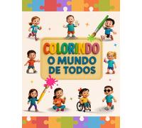 Colorindo o Mundo de Todos: Um Livro de Colorir com Propósito, Inclusão e Amor!