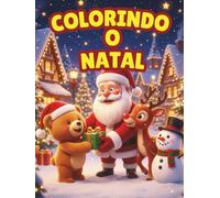 Colorindo o Natal: livro de colorir Edição Premium Capa Dura - Papel Grosso 180g (Não Vaza!): Presente Ideal para Crianças | Capa Dura | Papel de ... | 80 Páginas com Ilustrações Detalhadas
