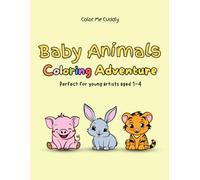 Coloring Adventure: - Baby Animals, Perfect for Young Artists Aged 1-4 /Color Me Cuddly, 8.5" x 11", Cute, Big, Bold and Easy Coloring Pages for your Cutie Beginners