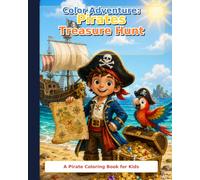 Coloring Adventure: Pirates Treasure Hunt (Coloring Adventure for Kids Color • Discover • Imagine)