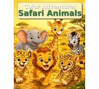 Coloring Adventure: Safari animals (Coloring Adventure for Kids Color • Discover • Imagine)