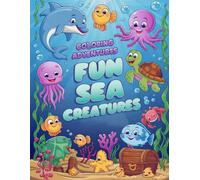 Coloring Adventures Fun Sea Creatures: 50+ Pages of Playful Ocean Animal Scenes Designed to Inspire Calmness and Creativity, A Soothing Art Activity For Kids and Adults Easy
