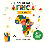 Coloring Africa - The Flags | Educational Coloring Book for Kids | The 54 Flags of African Countries | Ages 2+: A journey through Africa to spark ... motor skills, and learn while having fun.