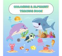 Coloring & Alphabet Tracing Book: A coloring book in the category of cute aquatic animal characters along with practice in tracing letters for children