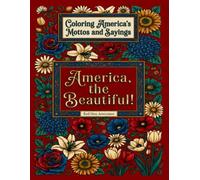 Coloring America's Mottos and Sayings: America, the Beautiful!