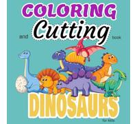 coloring and cutting book DINOSAURS for kids: 90 different dinosaurs to color and cut out. for children from 4 to 8 years old