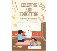 Coloring and Educating: Developing cognitive skills while having fun coloring.