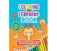 Coloring and learning book: 100 big and easy-to-color drawings for kindergarten, preschool and kids (My first coloring books. Discover, Learn, and Color.)