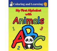Coloring and Learning: My First Alphabet with animals: Activity Book for Kids Ages 3-6: Large Coloring Pages, Search Games and Handwriting Practice to Learn Writing ABCs and Numbers 1-10
