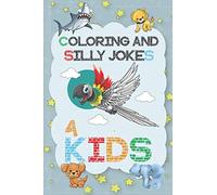 Coloring And Silly Jokes 4 Kids: Coloring, Sketching And Drawing Notebook / Silly Jokes Book For Kids With Lined Sections / Journal Gift / 63 Pages, 6x9, Soft Cover, Matte Finish