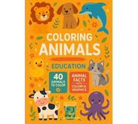 Coloring Animals Education: A Fun Coloring Book with Facts for Kids (Education Coloring Book)
