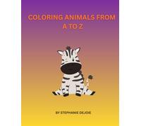 Coloring Animals from A to Z: A fun and educational coloring book designed for kids to explore the animal kingdom while learning their ABC's. For kids preschool and older.