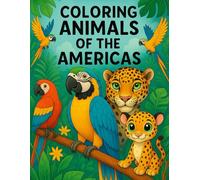Coloring Animals of the Americas: Explore and Bring to Life American Wildlife