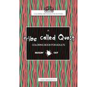 Coloring Between the Rhymes: A Tribe Called Quest Coloring Book for Adults