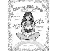 Coloring Bible Study Matthew (BLK & WHT Content only): Color Your Way Through Scripture While Studying God's Word (Color your way through God's Word ... Black and White Reflection Page Series)