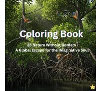 Coloring Book: 25 Nature Without Borders A Global Escape for the Imaginative Soul