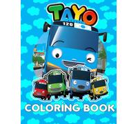Coloring Book: 40+ Pages of Adorable TAYO the Little Bus Characters for Kids to Color