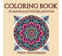 COLORING BOOK: 50 Mandelas for Relaxation: Intricate Mandalas Coloring Book: A Journey of Relaxation and Creativity