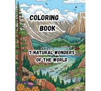 Coloring Book- 7 Natural Wonders of the World: Educational and inspiring| 8 x 11 in size with 20 awesome scenes.