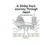 [Coloring Book] A Shiba Inu’s Journey Through Japan(Kids Edition)