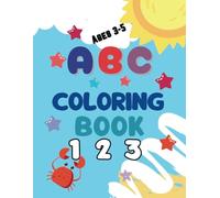Coloring Book ABC 123: Coloring Book for Toddlers ages 3-5, Includes Alphabet and Numbers from 1 to 10 and more than 60 pages to color and learn