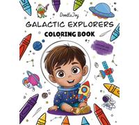 Coloring Book About Space for Kids Ages 4+: Doodle Joy - Galactic Explorers: Facts and Cosmic Adventures to Color - Explore Planets, Rockets, and Astronauts While Learning Cool Space Facts