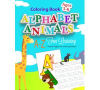 Coloring Book. Alphabet Animals. A - Z Fun Learning plus extra Pages for tracing Letters. Ages 3-6.
