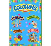 Coloring Book: Alphabet, Numbers, fruits & Animals