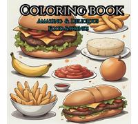 Coloring Book: Amazing & Delicious: Food & Drinks