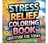 Coloring Book and Gratitude: A book to cultivate gratitude on every page of your day.: Discover inner peace while coloring inspiring phrases of gratitude for the present.