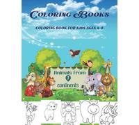 COLORING BOOK ANIMALS FROM SEVEN CONTINENTS FOR KIDS: The Famous Animals on Every Continent Great Learning for Your Child