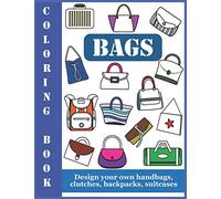Coloring Book Bags: Design your own handbags, clutches, backpacks, suitcases