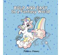 Coloring Book: Bold and Easy - In A Fantasy World: Coloring book for Adult and Teens with 35 pages with rainbows, princess, dragons and much mire, ... - Libro da colorare per adulti e bambini