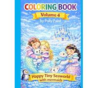 Coloring Book by Polly Paint: Volume 4 - Happy Tiny Seaworld with Mermaids