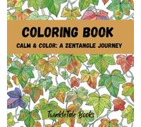 Coloring Book Calm & Color: A Zentangle Journey: Zentangle Coloring Book for Adults , Teens and Kids